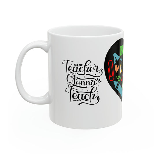 Teacher Gonna Teach Ceramic Mug 11oz